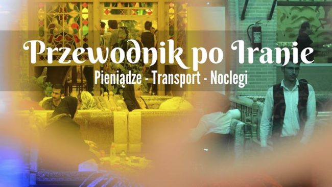 przewodnik po iranie pieniadze w iranie transport w iranie noclegi