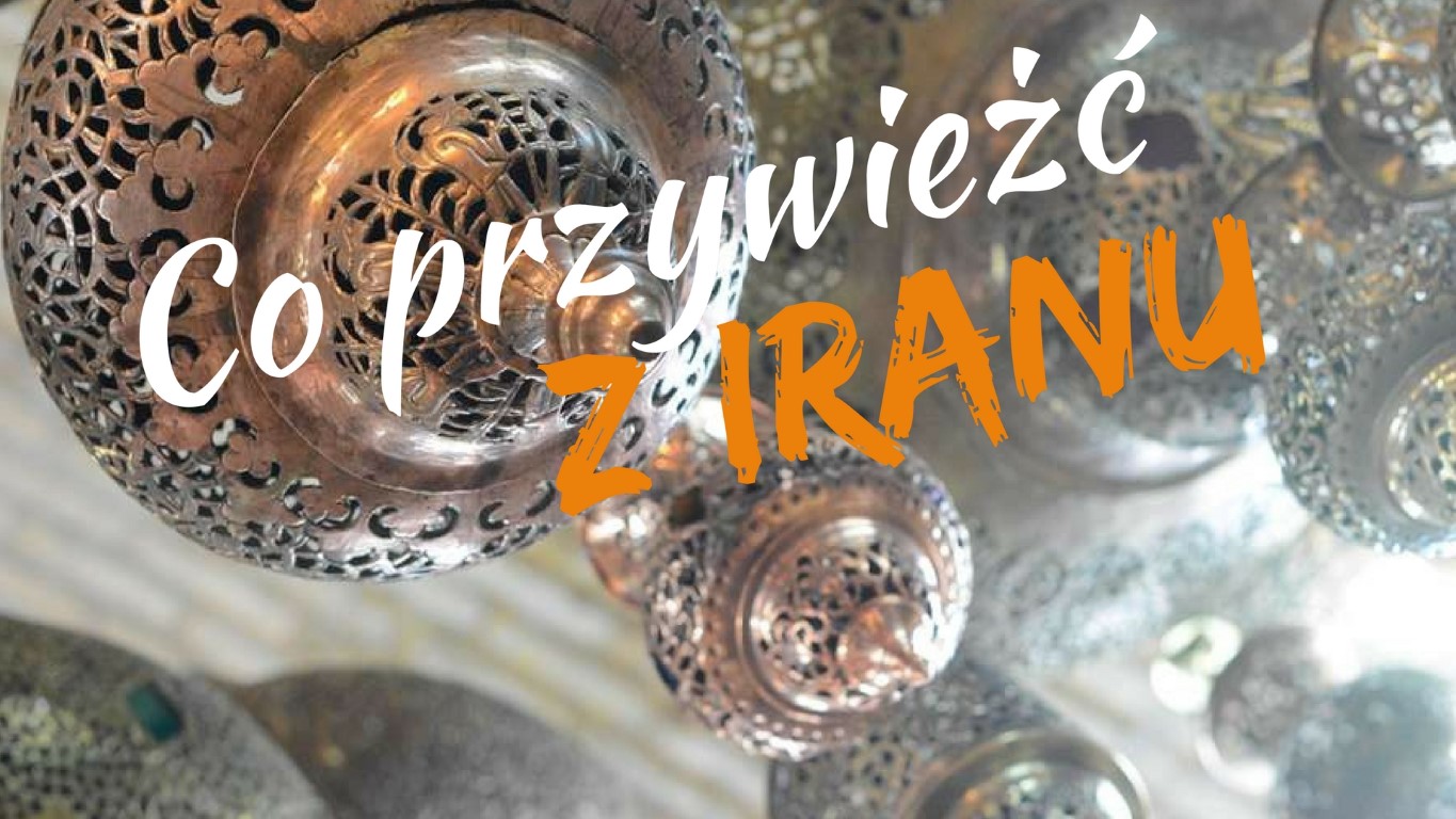 co przywieźć z iranu pamiatki z iranu