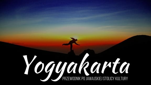 przewodnik po yogyakarcie gdzie jechac w indonezji co zobaczyc w yogyakarcie wulkan yogyakarta merapi