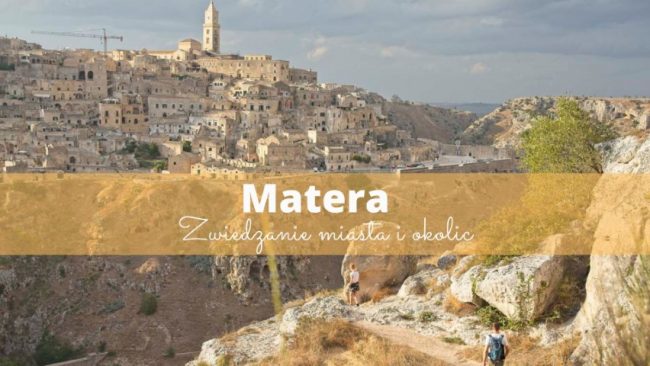 matera co zobaczyc zwiedzanie miasta i okolic jak dojechac do matery domy w jaskiniach włochy