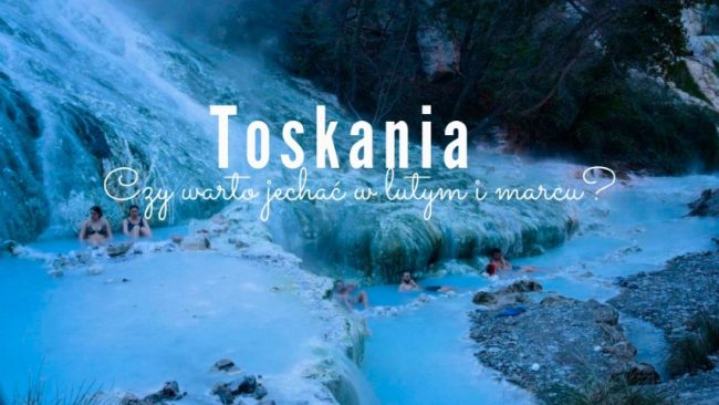 toskania poza sezonem wyjazd do włoch w lutym gorace zrodla w toskanii