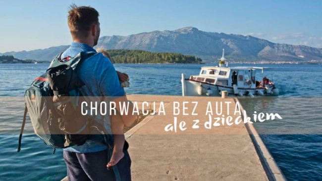 chorwacja bez auta z dzieckiem transport publiczny chorwacka bez samochodu promy