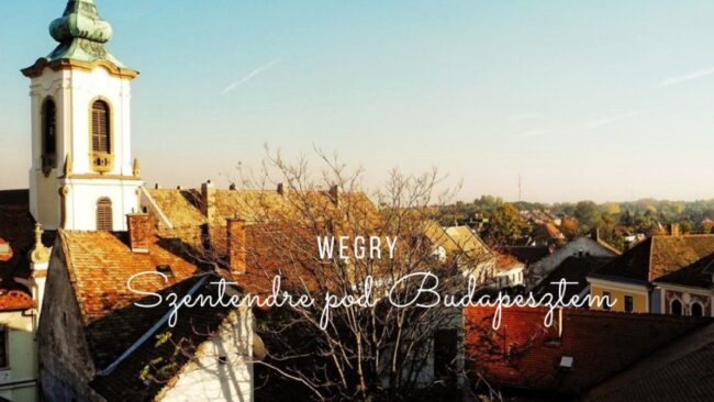 szentendre co zobaczyc atrakcje turystyczne jednodniowa wycieczka z budapesztu
